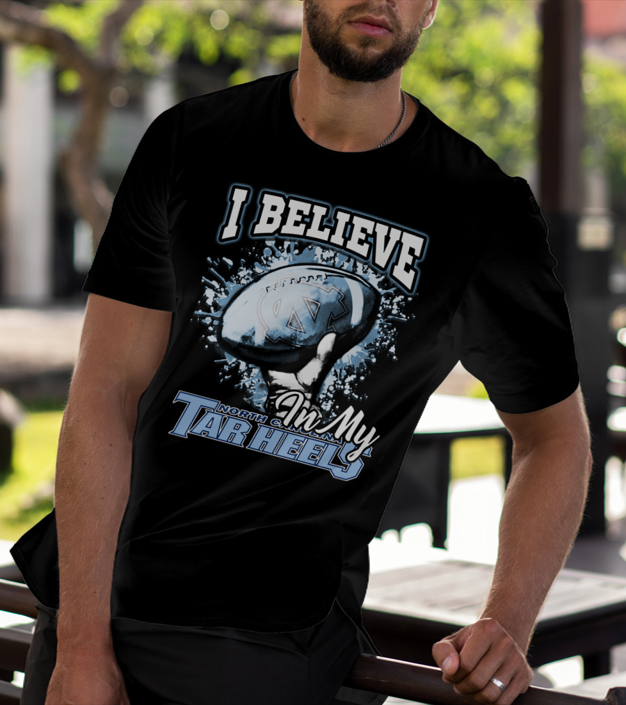I Believe In My North Carolina Tar Heels T-Shirt
