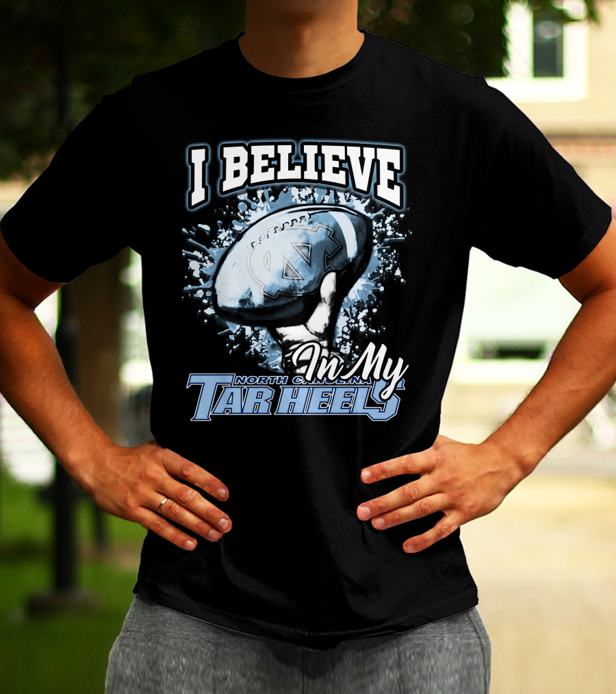 I Believe In My North Carolina Tar Heels T-Shirt