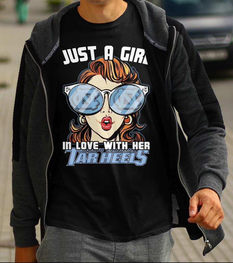Just A Girl IN Love With Her North Carolina Tar Heels T-Shirt