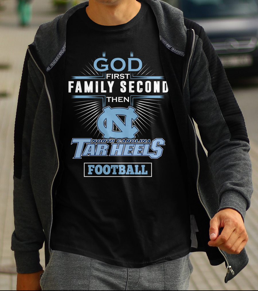 God First Family Second Then North Carolina Tar Heels Football T-Shirt