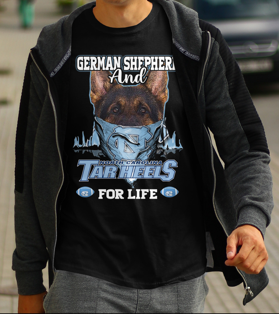 German Shepherd And North Carolina Tar Heels For Life T-Shirt