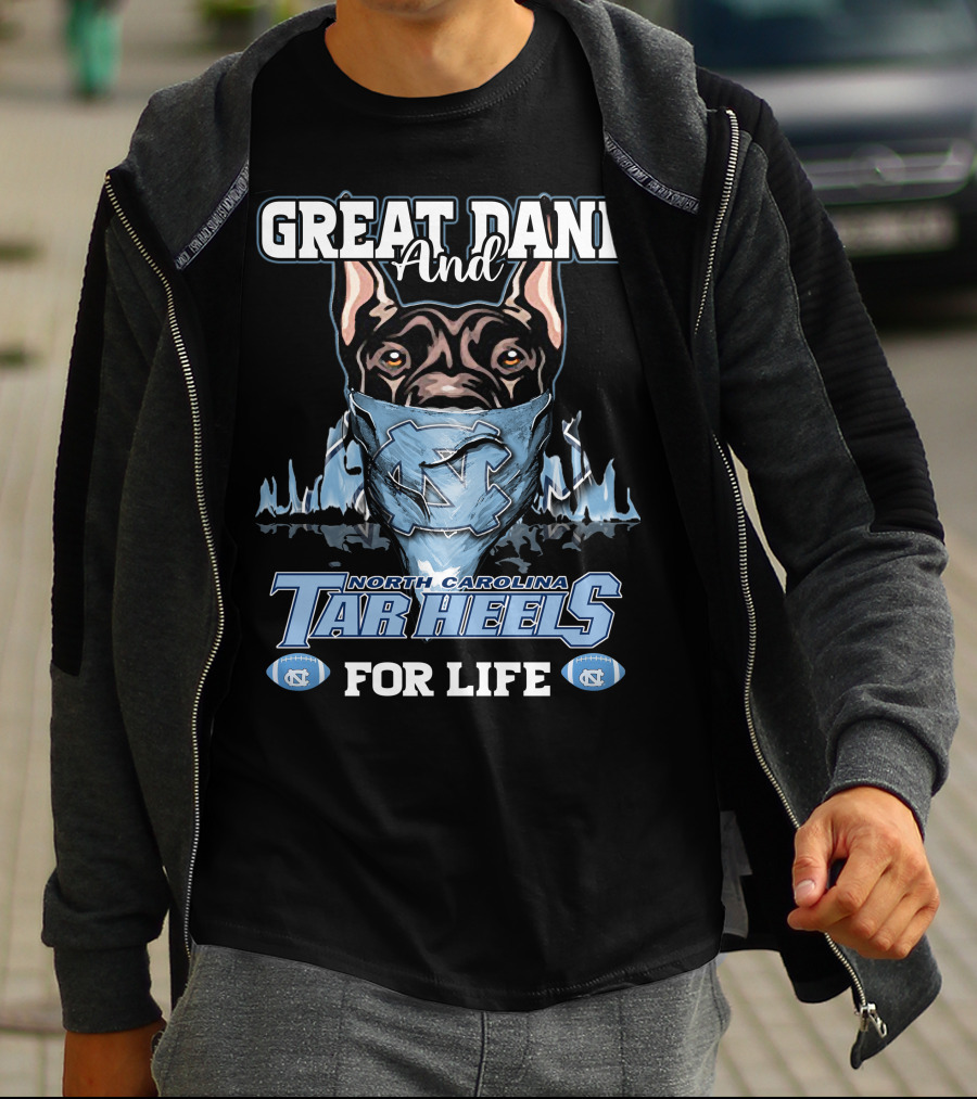 Great Dane And North Carolina Tar Heels For Life T-Shirt