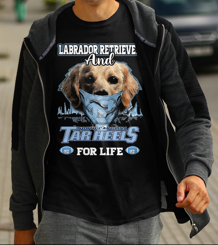 Labrador Retriever And North Carolina Tar Heels For Life T-Shirt