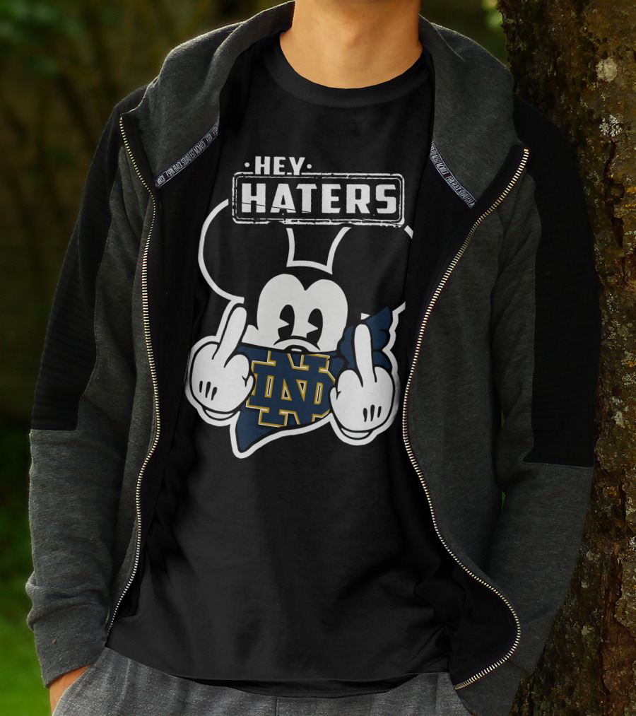 Hey Haters Mick Notre Dame Fighting Irish T-Shirt