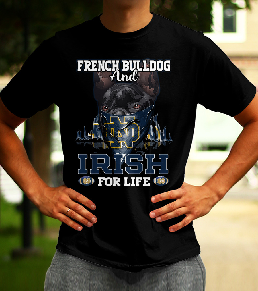 French Bulldog And Notre Dame Irish For Life T-Shirt