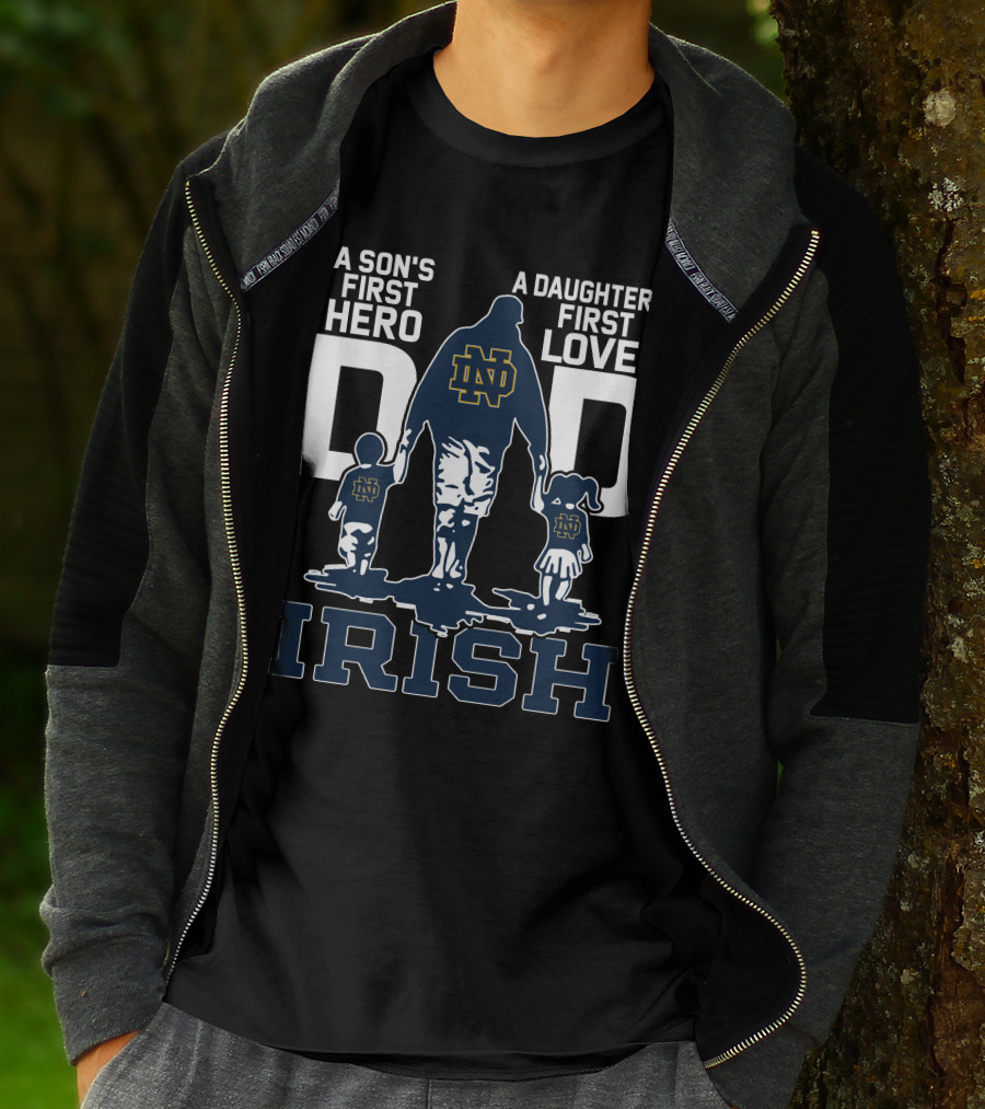 A Son's First Hero A Daughter's First Love Notre Dame Dad Irish T-Shirt