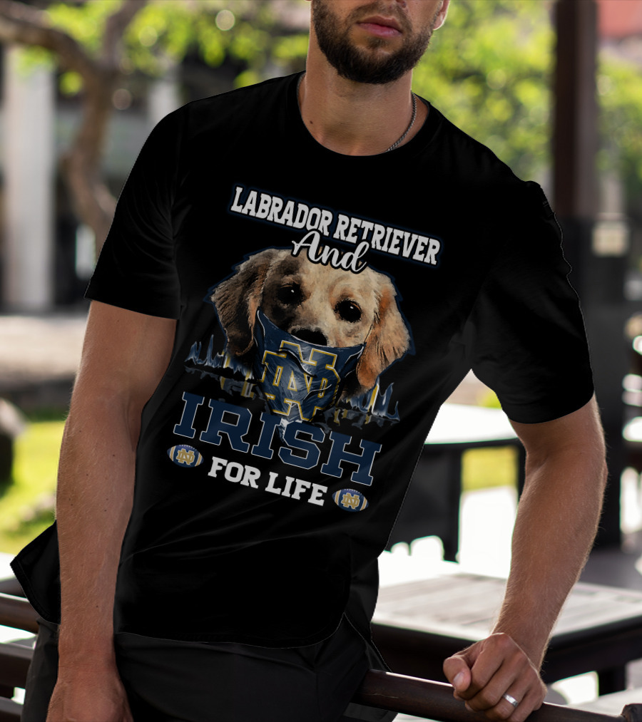 Labrador Retriever And Notre Dame Irish For Life T-Shirt