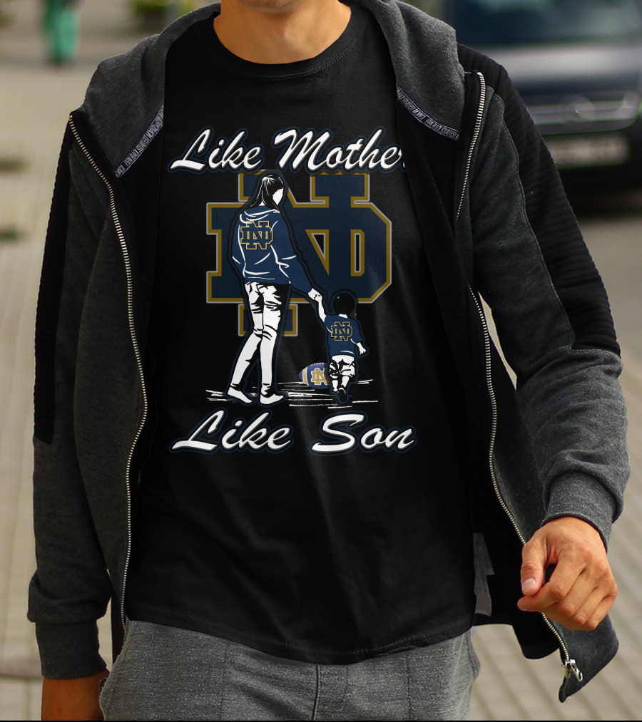 Like Mother Like Son Notre Dame Fighting Irish ND T-Shirt