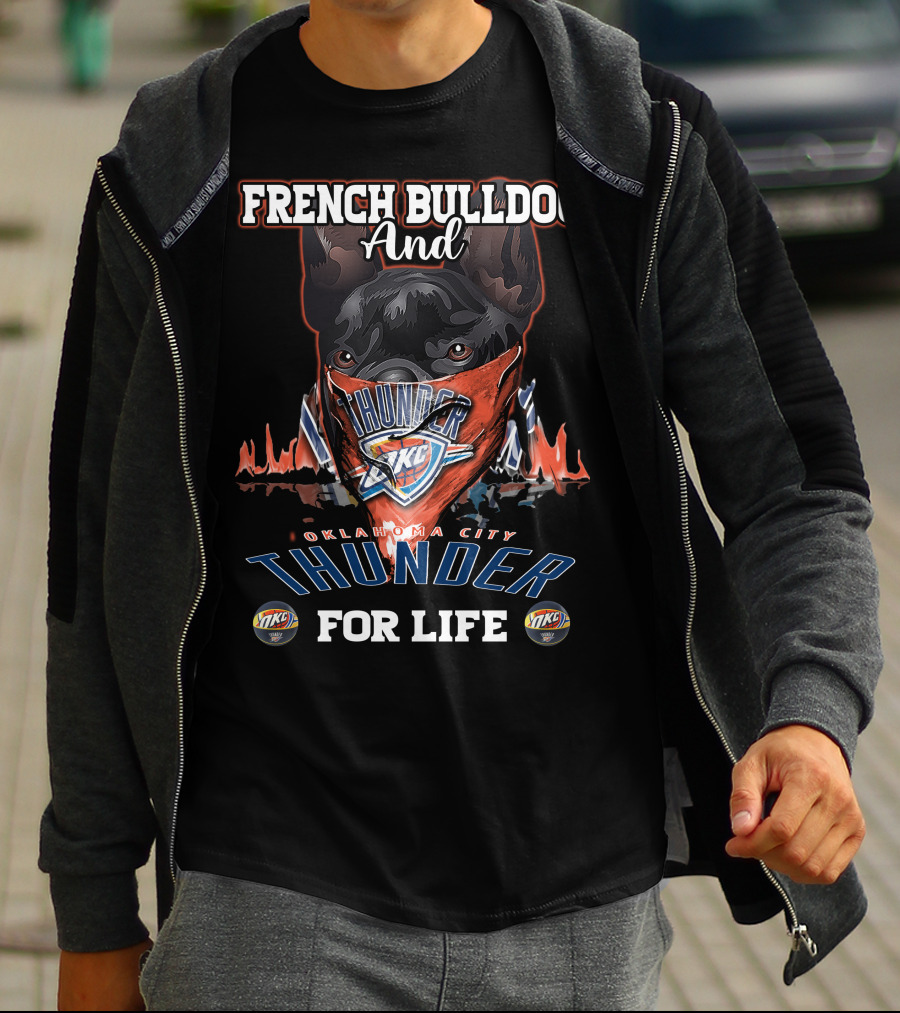 French Bulldog And Oklahoma City Thunder For Life T-Shirt