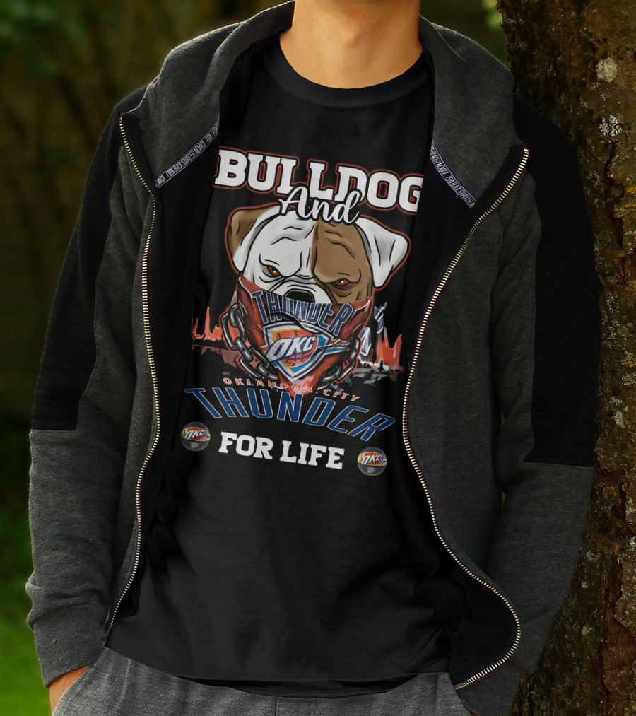 Bulldog And Oklahoma City Thunder OKC For Life T-Shirt