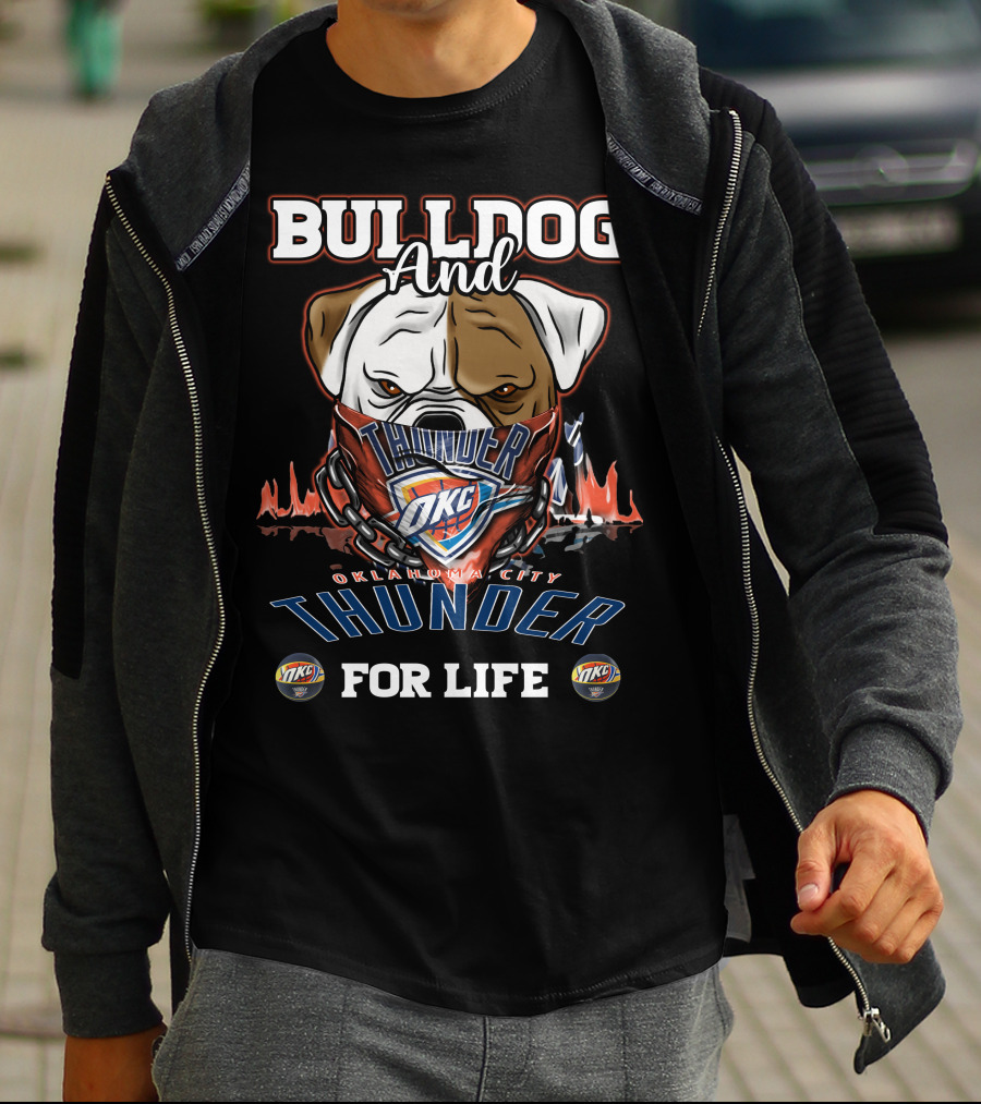Bulldog And Oklahoma City Thunder OKC For Life T-Shirt