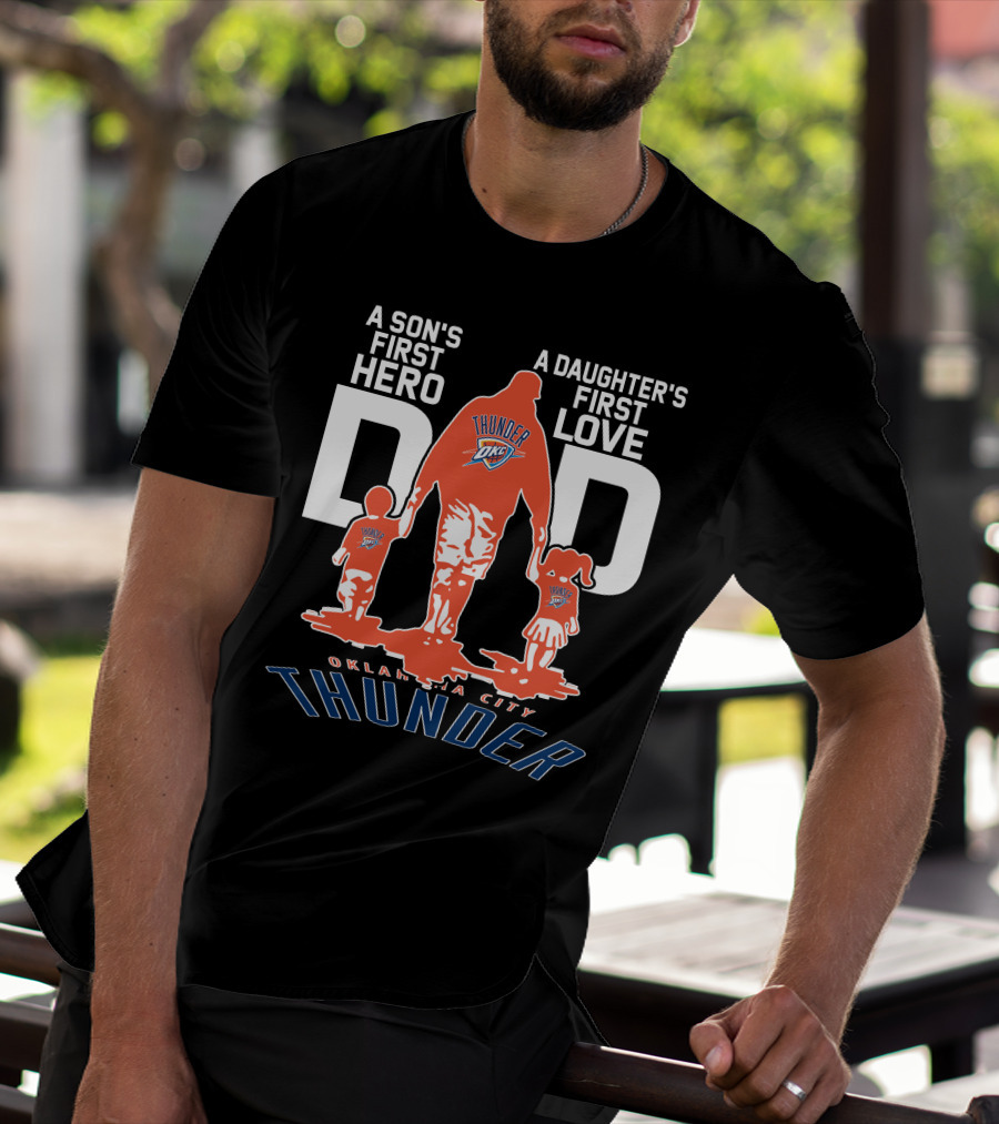 A Son's First Hero A Daughter's First Love Dad Oklahoma City Thunder T-Shirt