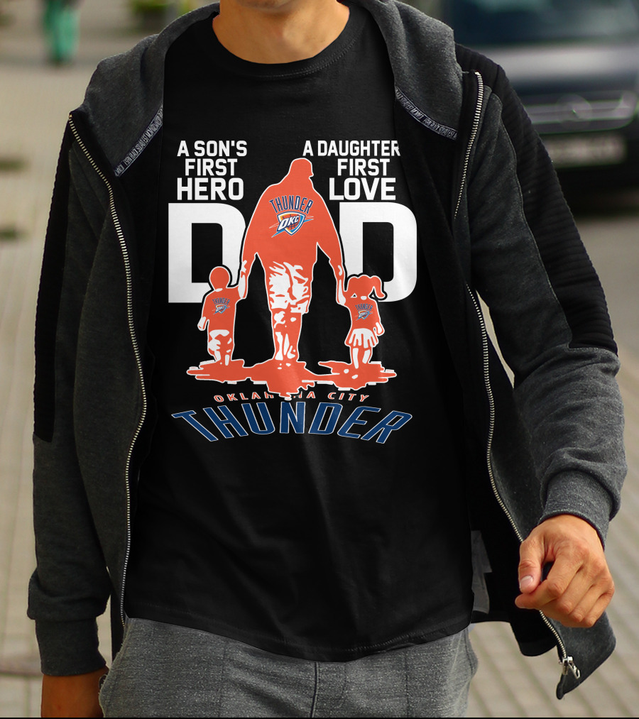 A Son's First Hero A Daughter's First Love Dad Oklahoma City Thunder T-Shirt