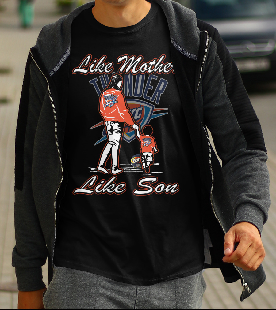 Like Mother Like Son Oklahoma City Thunder T-Shirt