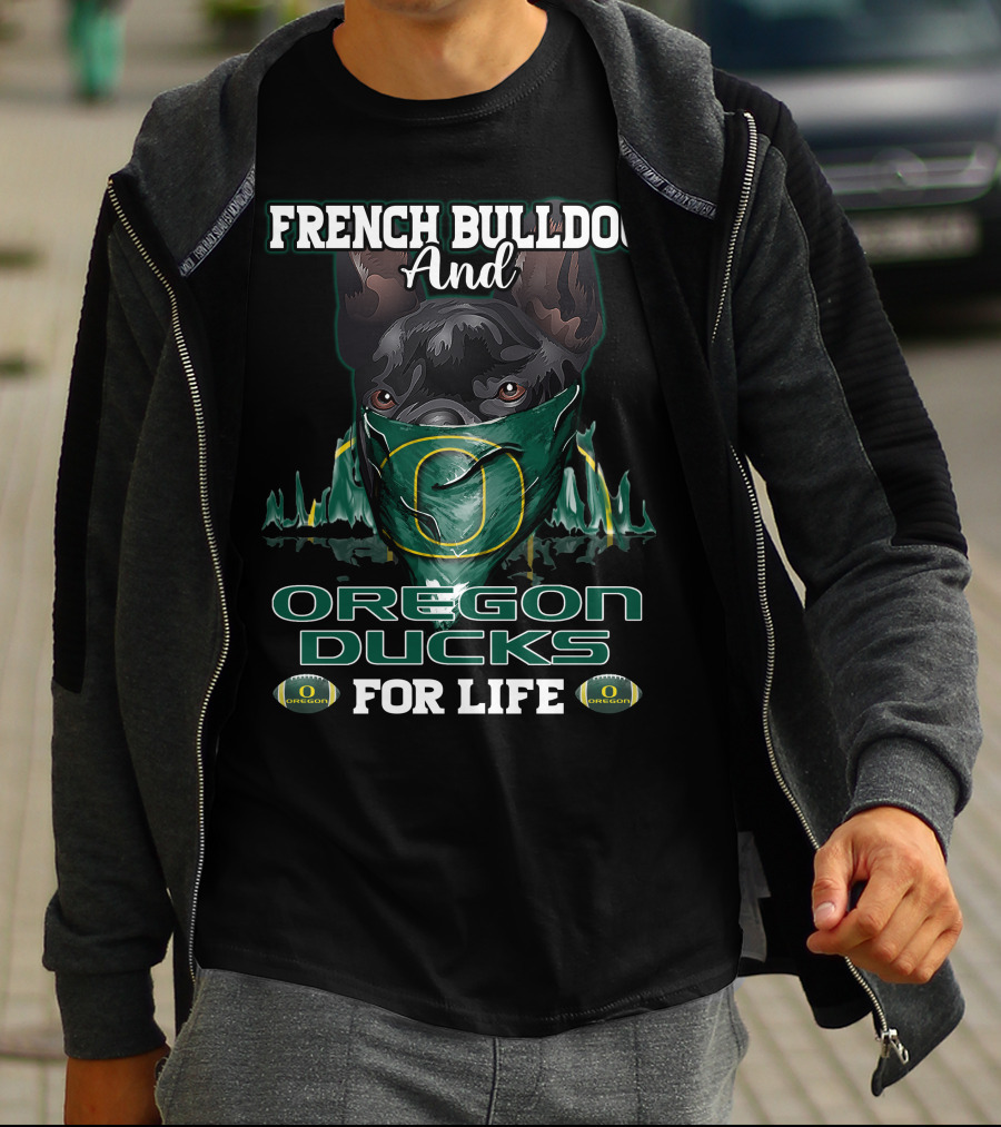 French Bulldog And Oregon Ducks For Life T-Shirt