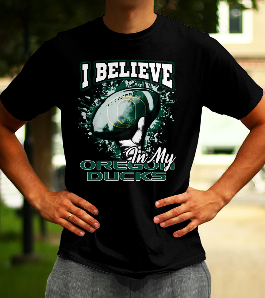I Believe In My Oregon Ducks Football T-Shirt
