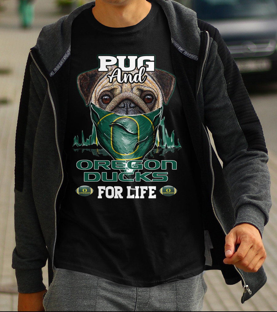 Pug And Oregon Ducks For Life T-Shirt