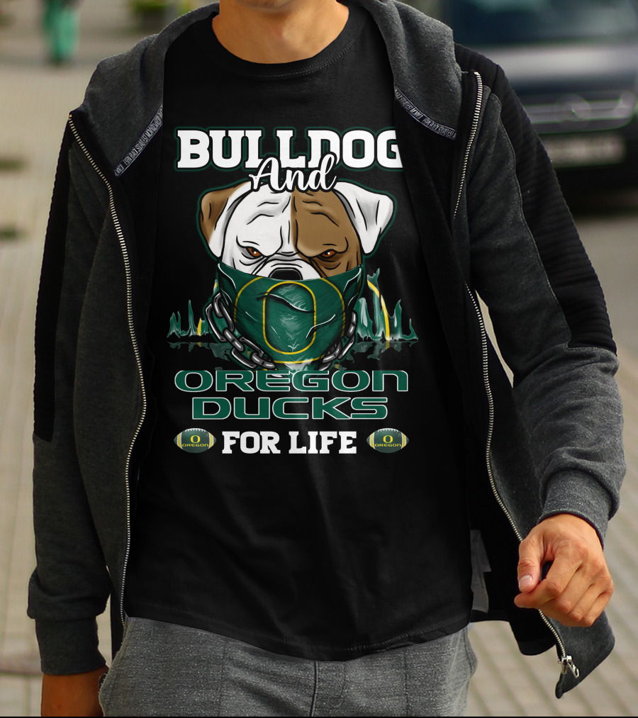 Bulldog And Oregon Ducks For Life T-Shirt