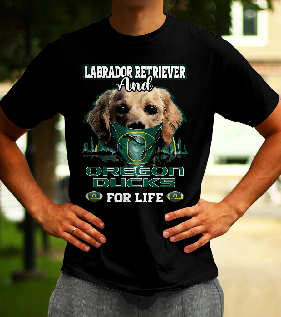 Labrador Retriever And Oregon Ducks For Life T-Shirt