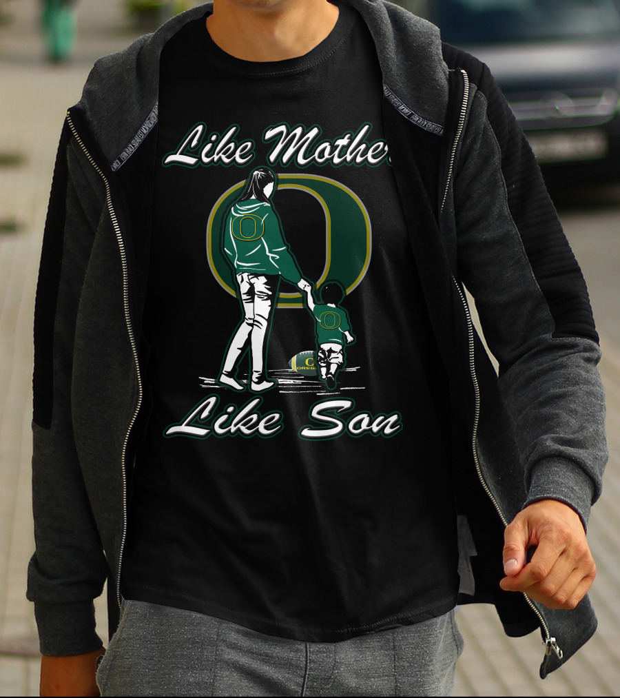 Like Mother Like Son Oregon Ducks T-Shirt