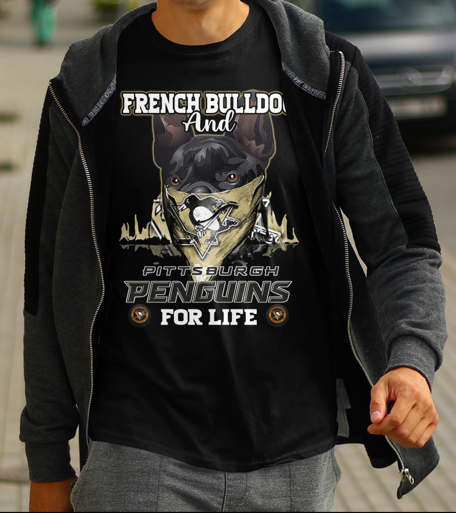 French Bulldog And Pittsburgh Penguins For Life T-Shirt