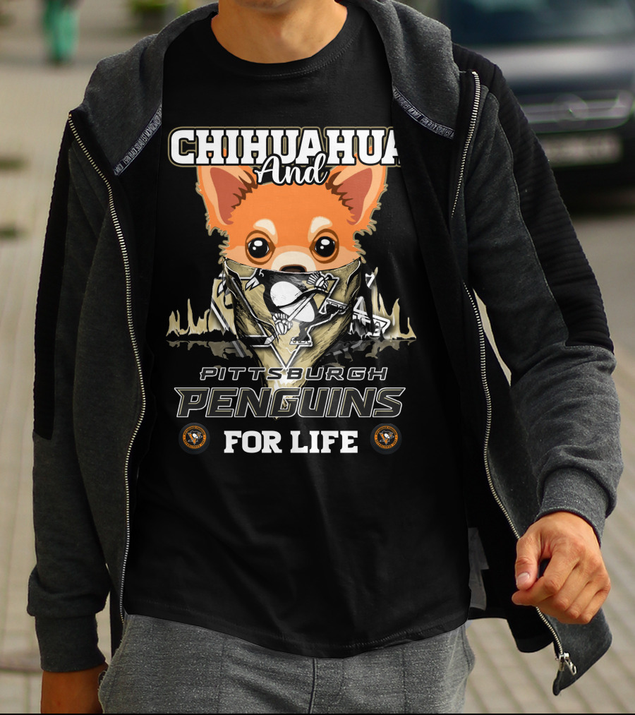 Chihuahua And Pittsburgh Penguins For Life T-Shirt
