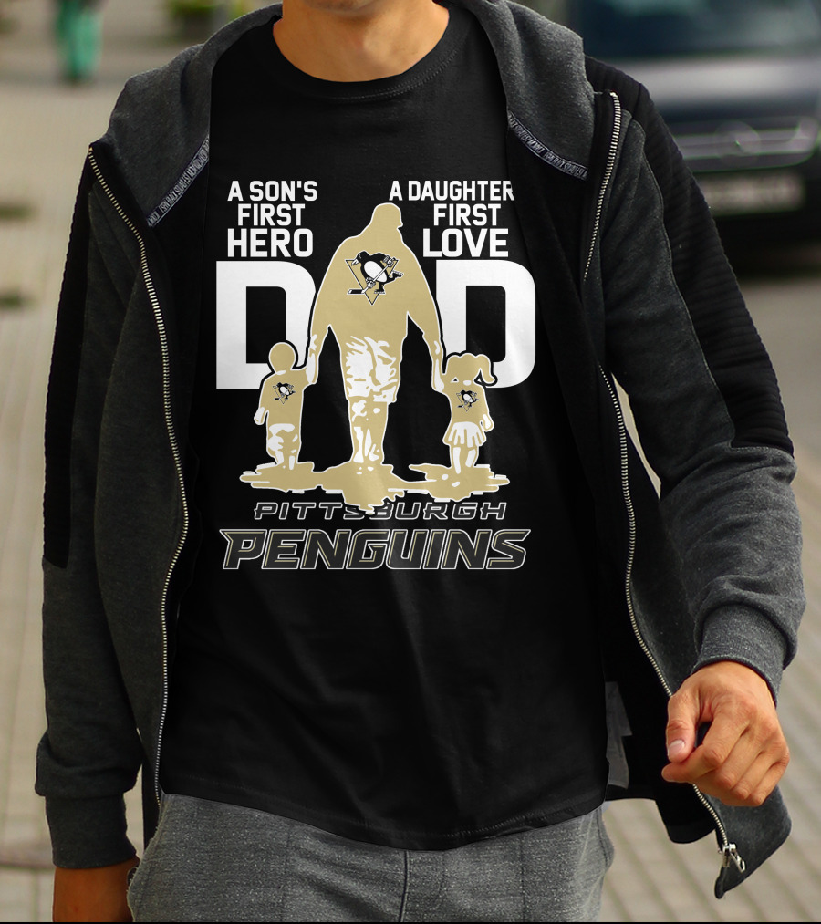 Pittsburgh Penguins A Son's First Hero A Daughter's First Love Dad T-Shirt