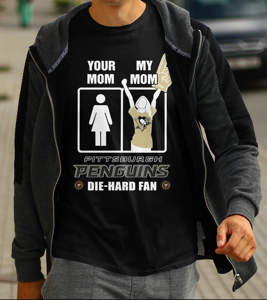 Your Mom My Mom Pittsburgh Penguins Die-Hard Fan T-Shirt