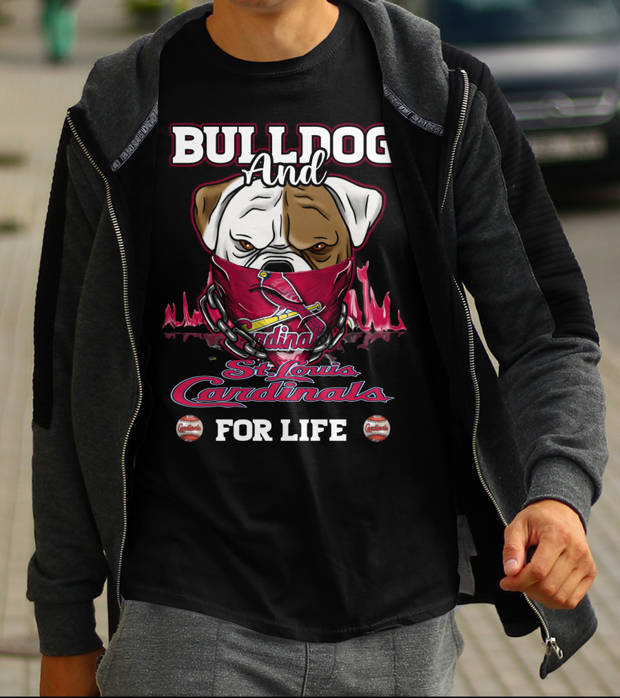 BULLDOG AND ST. LOUIS CARDINALS FOR LIFE T-Shirt