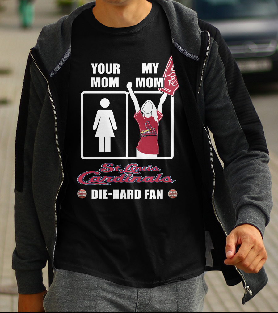 Your Mom My Mom St. Louis Cardinals Die-Hard Fan T-Shirt