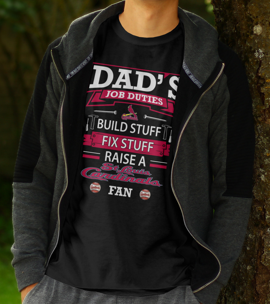 Dad's Job Duties Build Stuff Fix Stuff Raise A St. Louis Cardinals Fan T-Shirt