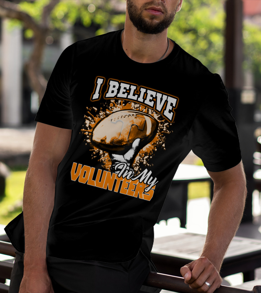 I Believe In My Tennessee Volunteers Football T-Shirt