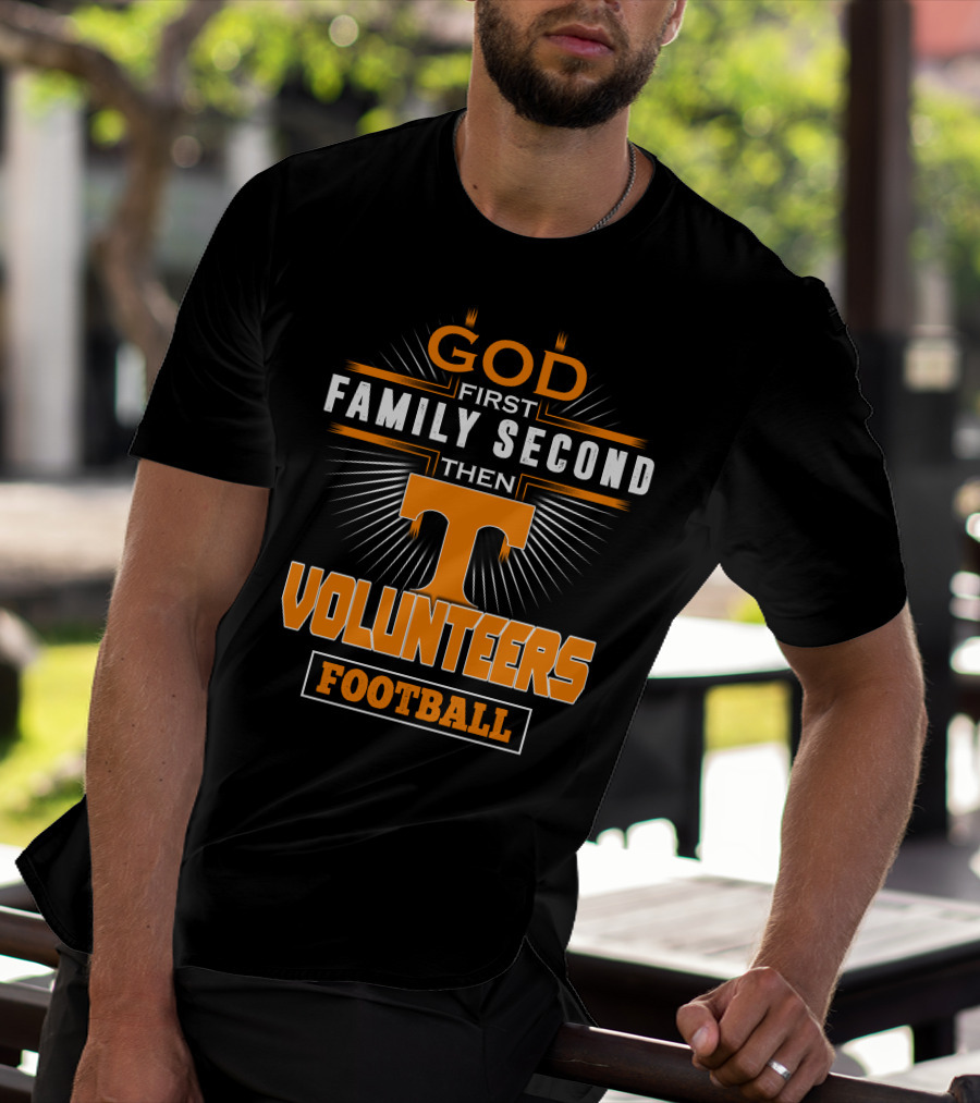 God First Family Second Then Volunteers Football Tennessee T-Shirt