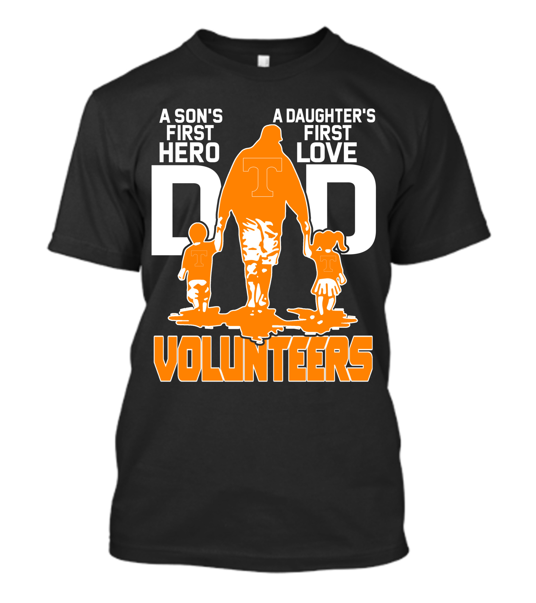 A Son's First Hero A Daughter's First Love Dad Volunteers T-Shirt