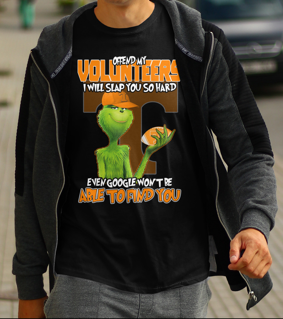 Offend My Volunteers Grinch I Will Slap You So Hard Even Google Won't Be Able To Find You T-Shirt