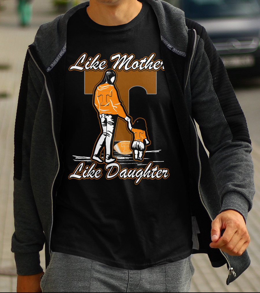 Like Mother Like Daughter Tennessee Volunteers T-Shirt