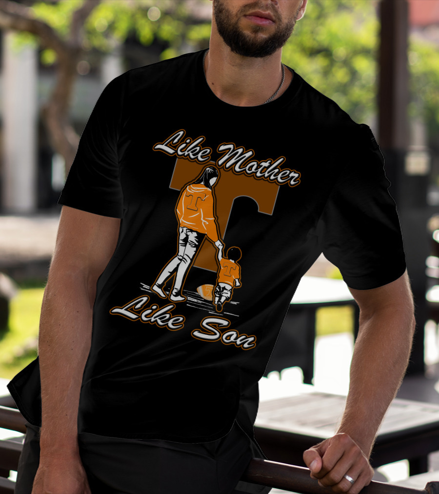 Like Mother Like Son Tennessee Volunteers T-Shirt