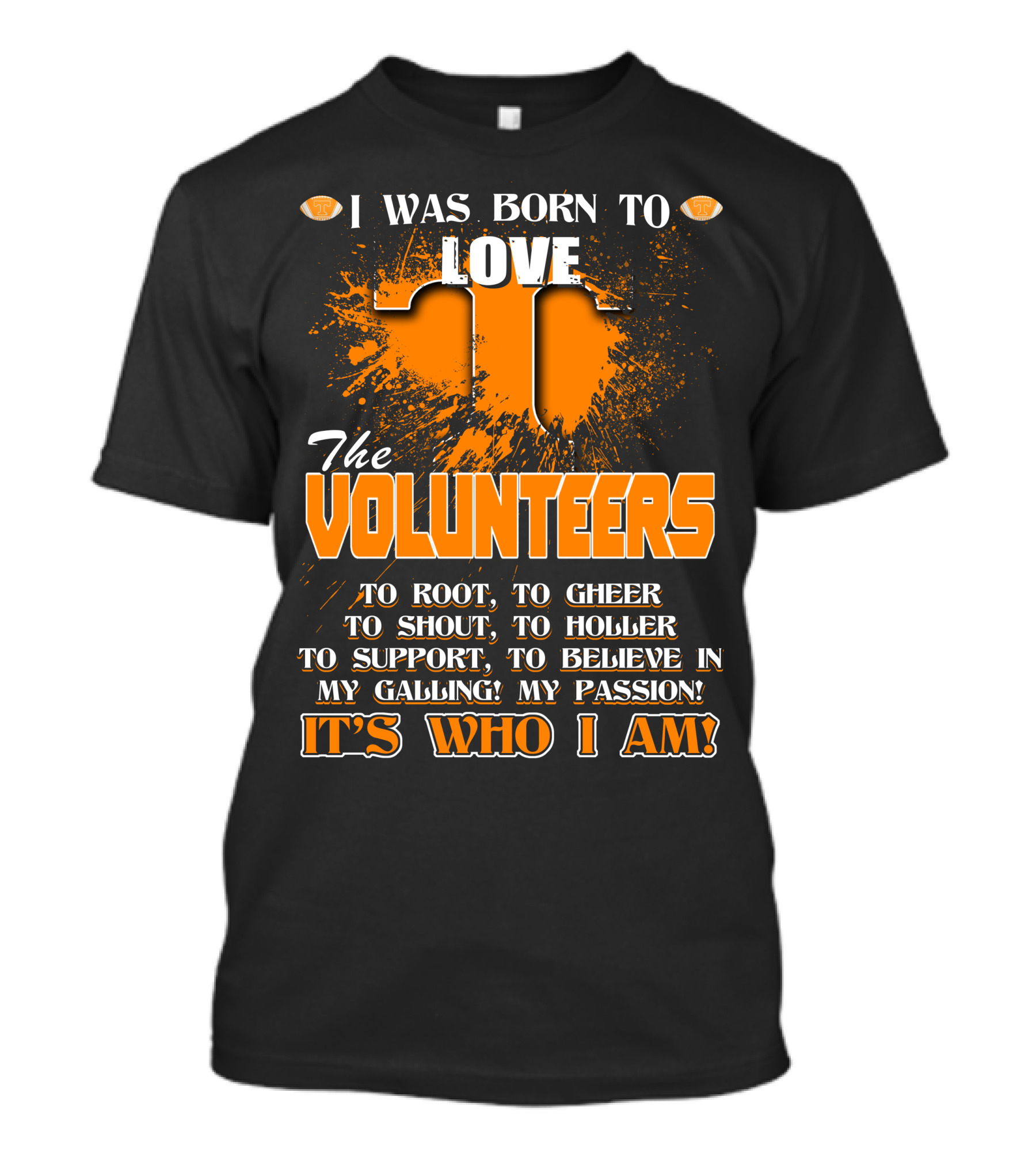 I Was Born To Love The Volunteers It's Who I Am T-Shirt
