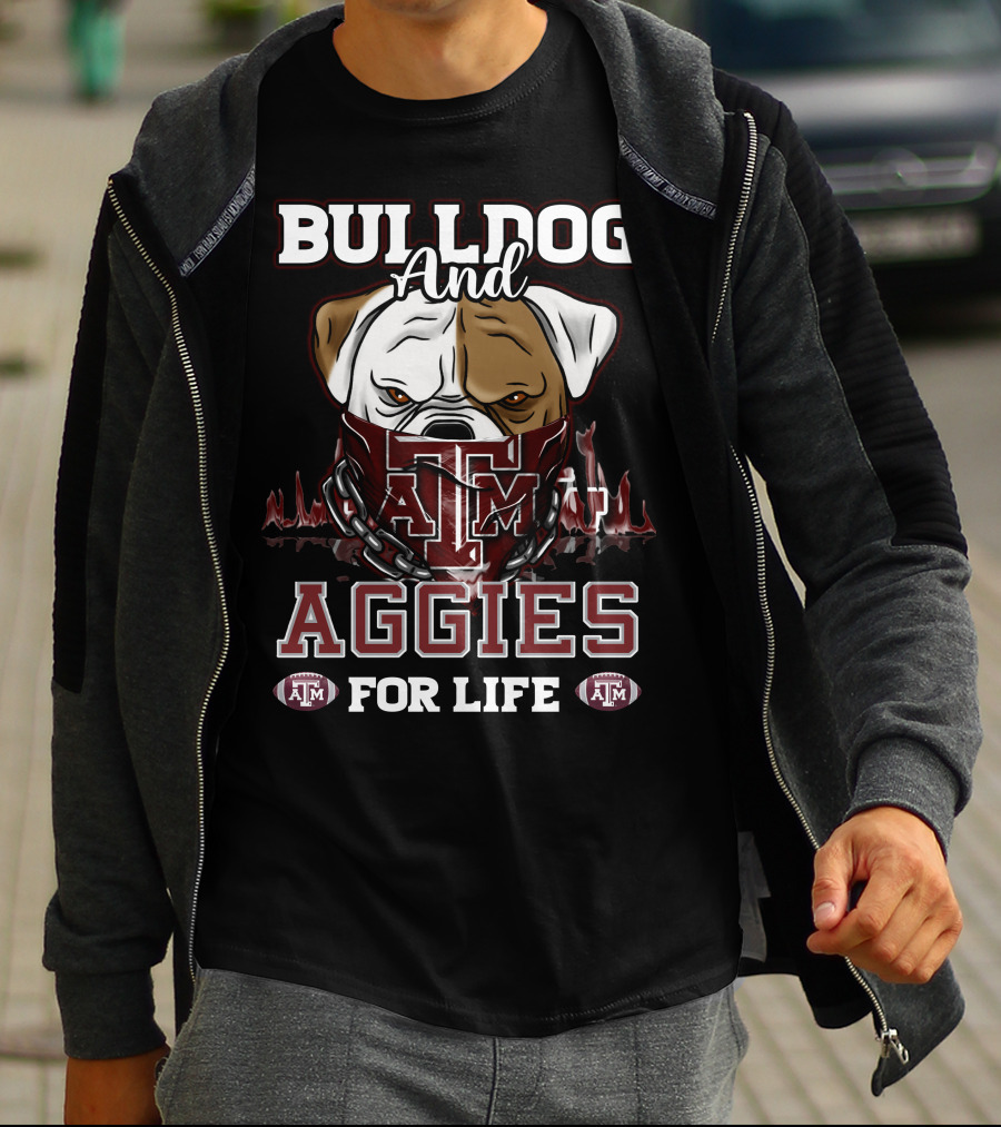 Bulldog And Texas A&M Aggies For Life T-Shirt