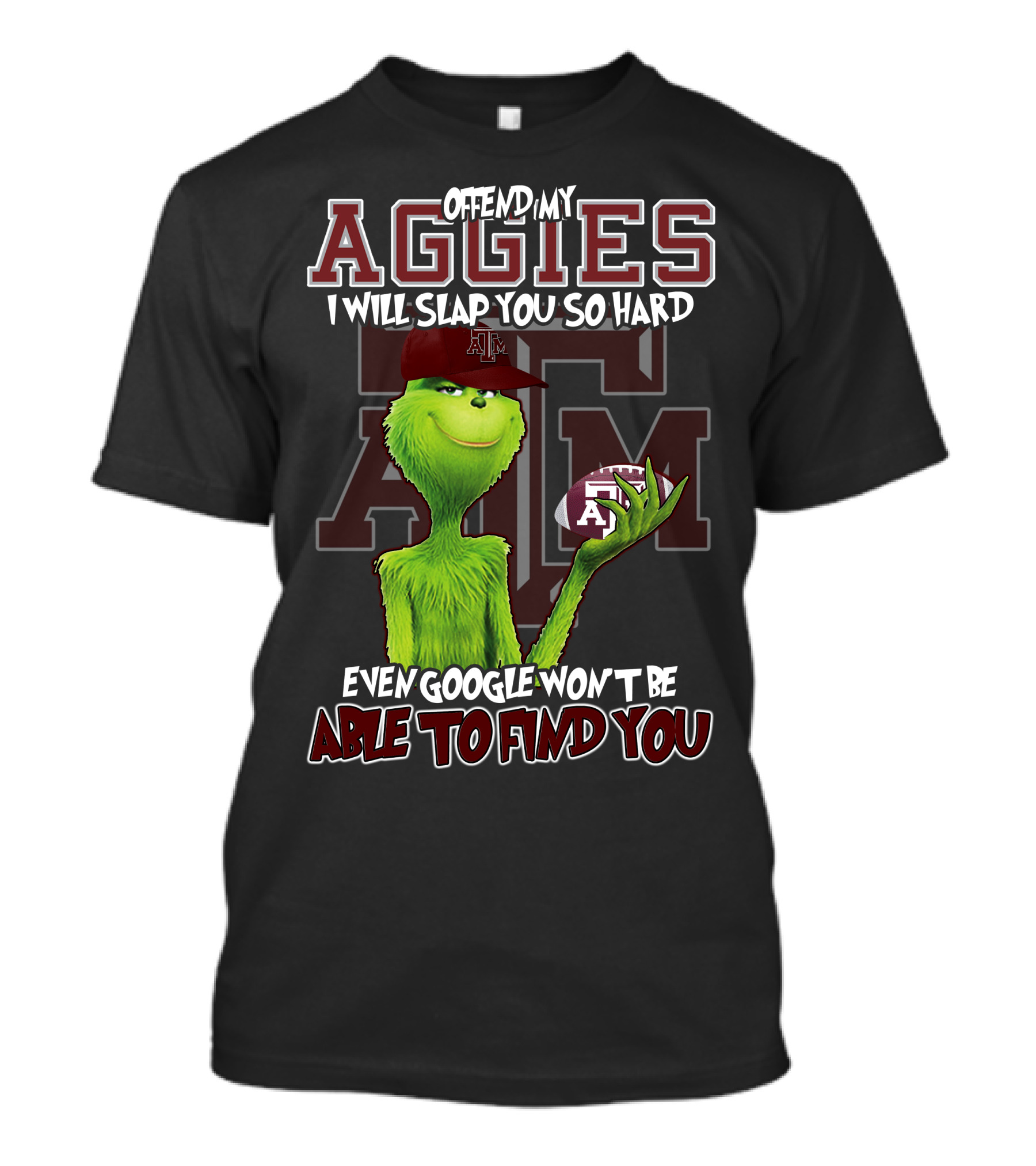 Offend My Aggies I Will Slap You So Hard Even Google Won’t Be Able To Find You Texas A&M Grinch Football T-Shirt