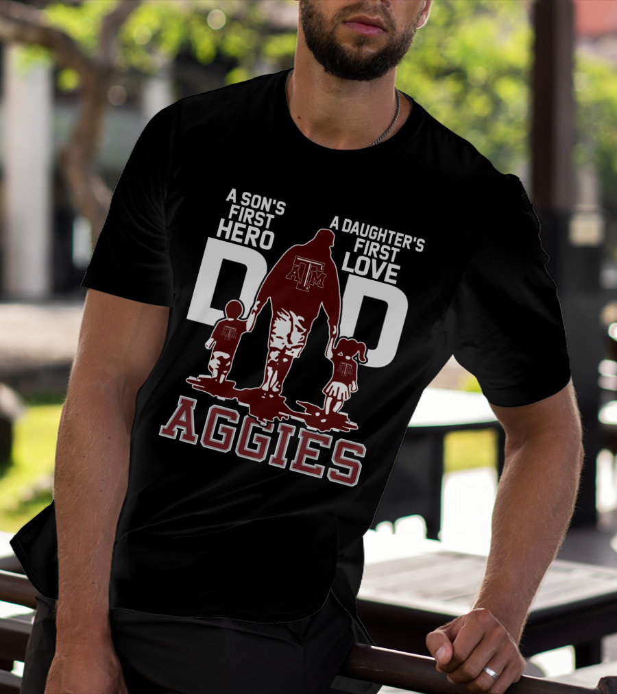 A Son's First Hero Dad A Daughter's First Love Texas A&M Aggies T-Shirt