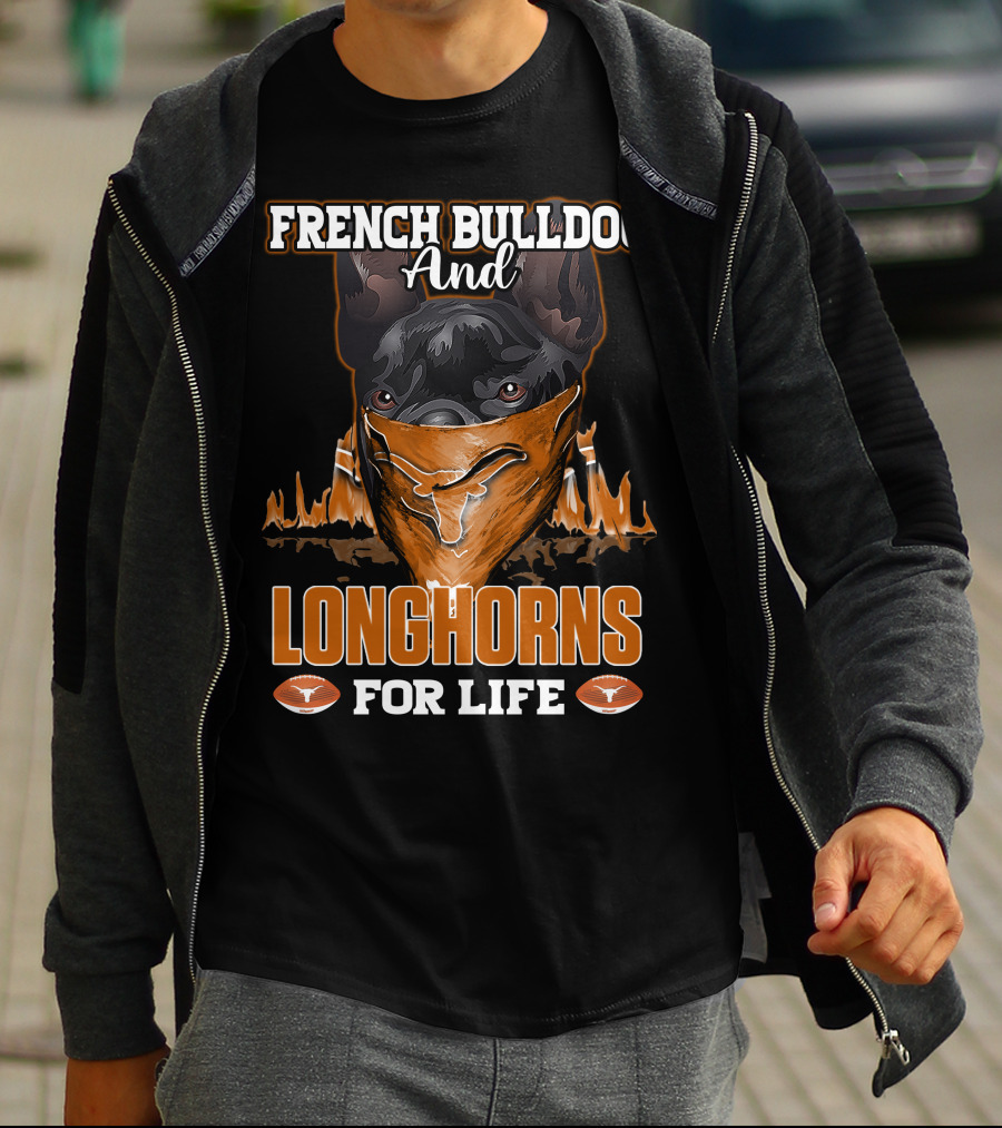French Bulldog And Longhorns For Life T-Shirt