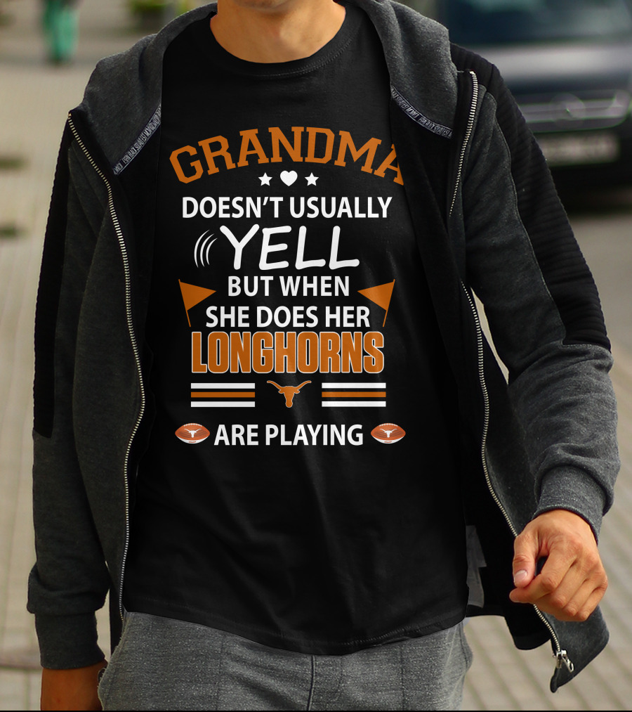 GRANDMA Doesn't Usually YELL But When She Does Her LONGHORNS Are Playing T-Shirt