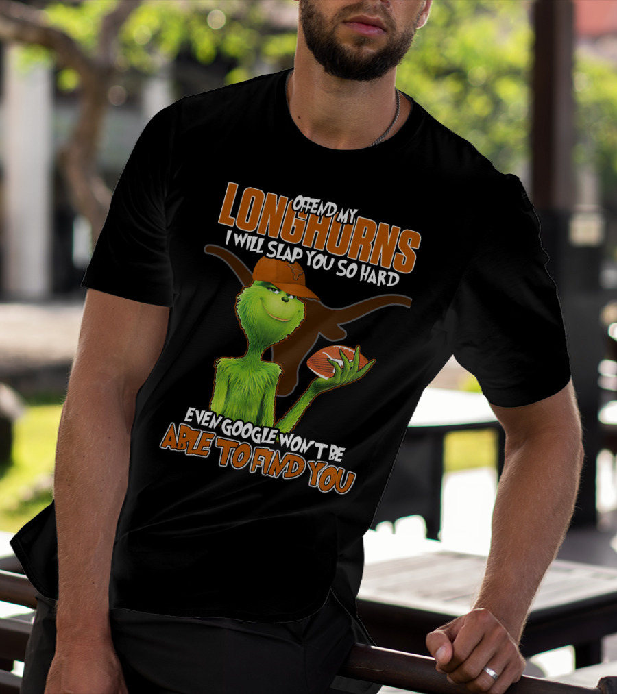 Offend My Longhorns Grinch Football Google Won't Find You T-Shirt