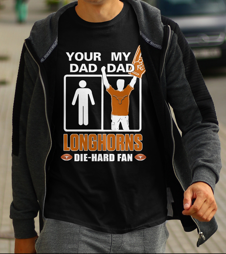 Your Dad My Dad Longhorns Die-Hard Fan T-Shirt