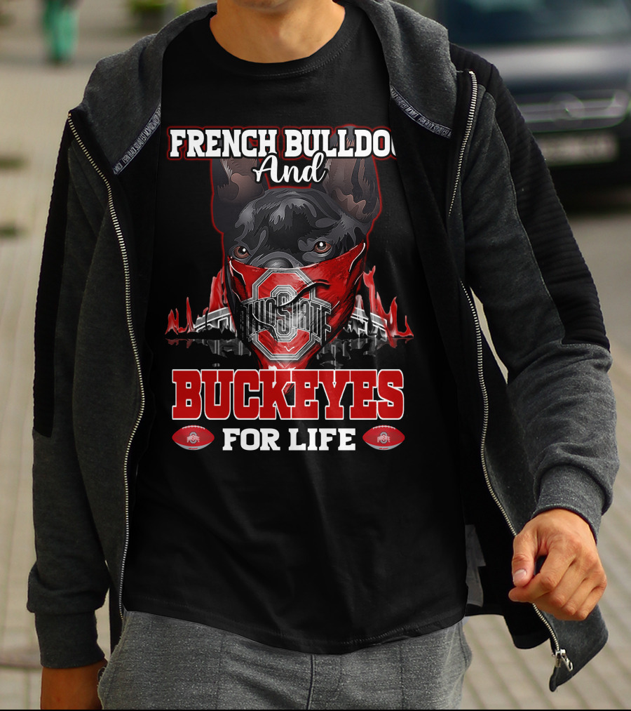 French Bulldog And Ohio State Buckeyes For Life T-Shirt