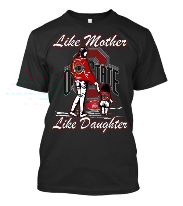 Like Mother Like Daughter Ohio State Buckeyes Football T-Shirt