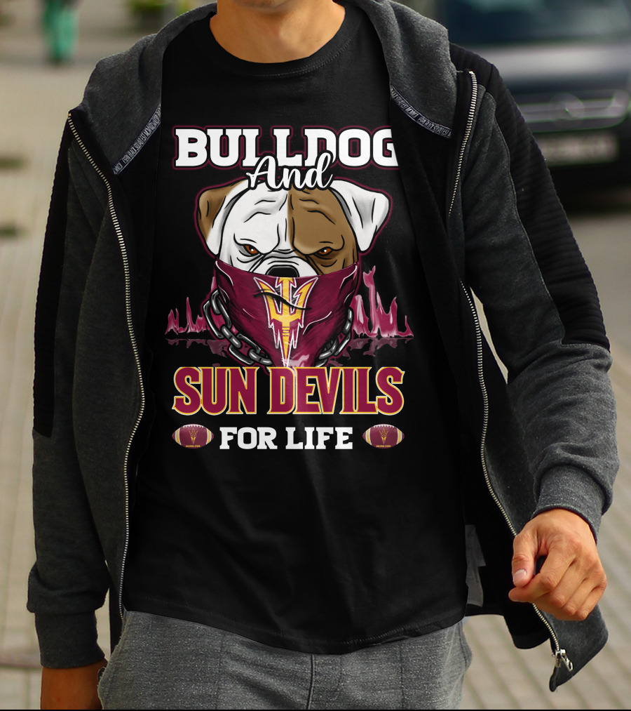Bulldog And Sun Devils For Life T-Shirt
