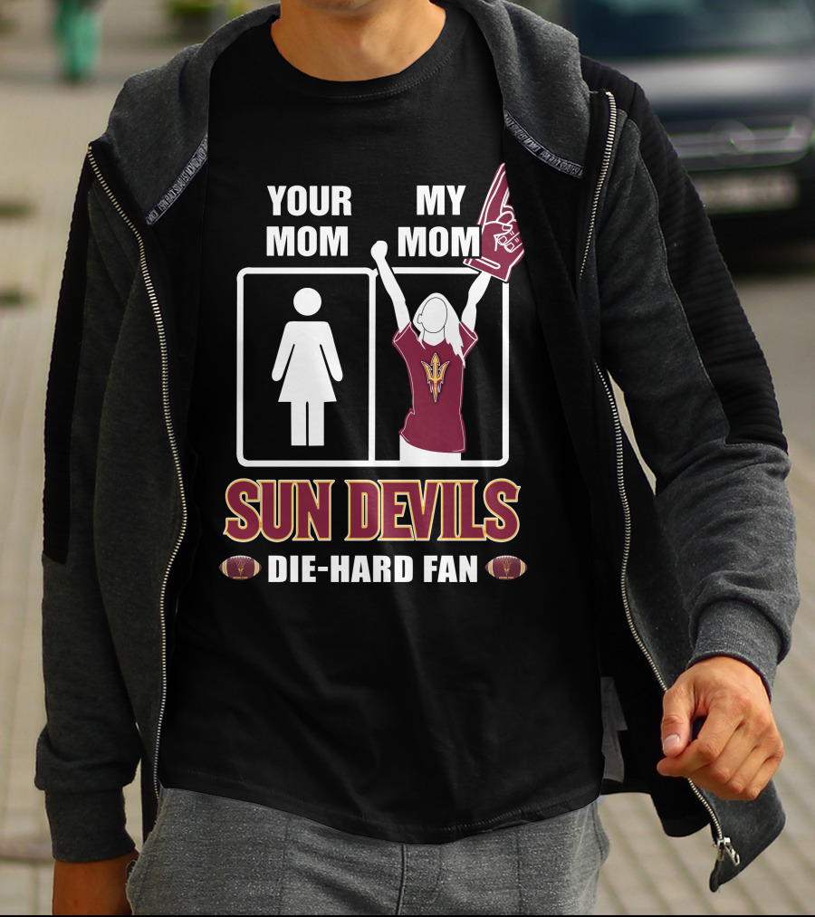 Your Mom My Mom Sun Devils Die-Hard Fan T-Shirt