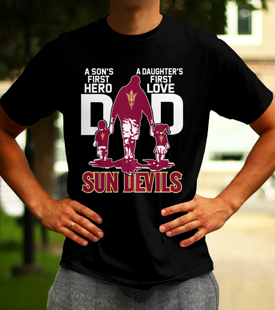 A Son's First Hero Dad A Daughter's First Love Sun Devils T-Shirt